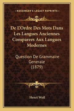 portada De L'Ordre Des Mots Dans Les Langues Anciennes Comparees Aux Langues Modernes: Question De Grammaire Generale (1879) (in French)