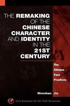 portada the remaking of the chinese character and identity in the 21st century: the chinese face practices (en Inglés)