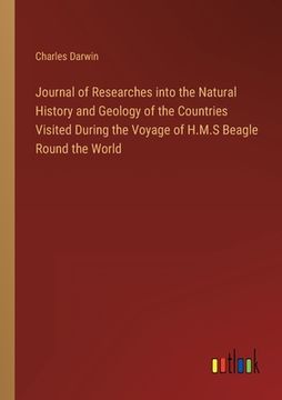 portada Journal of Researches into the Natural History and Geology of the Countries Visited During the Voyage of H.M.S Beagle Round the World (in English)