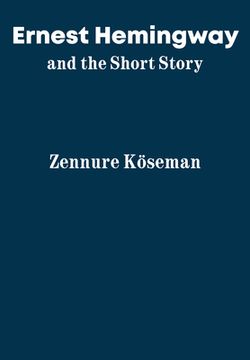 portada Ernest Hemingway and the Short Story (en Inglés)