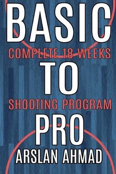 portada Basic to Pro: Fundamentals of Basketball 18 Weeks Shooting Program - Complete Sh (in English)