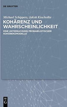 portada Kohärenz und Wahrscheinlichkeit Eine Untersuchung Probabilistischer Kohärenzmodelle (en Alemán)