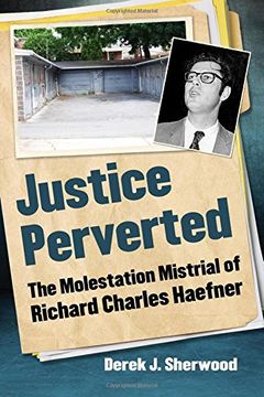 portada Justice Perverted: The Molestation Mistrial of Richard Charles Haefner (en Inglés)