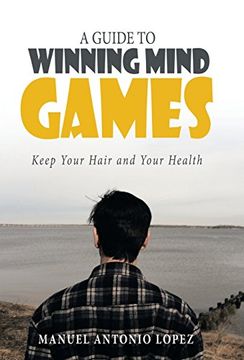 portada A Guide to Winning Mind Games: Keep Your Hair and Your Health 