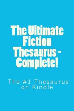 portada the ultimate fiction thesaurus - complete! (en Inglés)