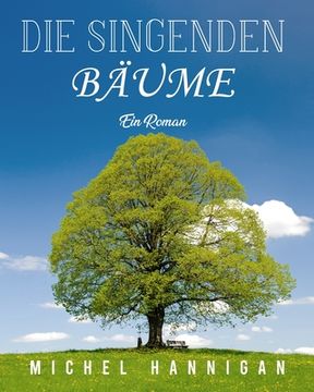 portada Die singenden Bäume: Ein Roman (en Alemán)