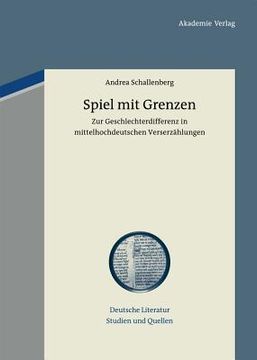 portada Spiel mit Grenzen - zur Geschlechterdifferenz in Mittelhochdeutschen Verserzählungen. (= Deutsche Literatur - Studien und Quellen, Band 7) (en Alemán)