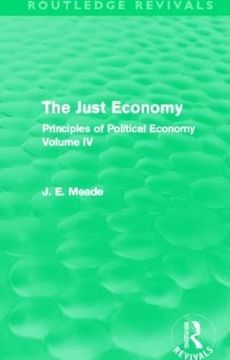 portada The Just Economy: Principles of Political Economy Volume iv (Collected Works of James Meade) (in English)