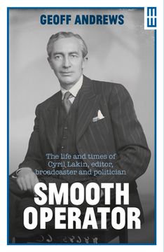portada Smooth Operator: The Life and Times of Cyril Lakin, Editor, Broadcaster and Politician (en Inglés)