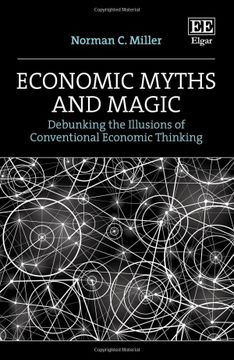 portada Economic Myths and Magic: Debunking the Illusions of Conventional Economic Thinking 