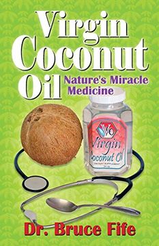 portada Virgin Coconut Oil: Nature's Miracle Medicine (en Inglés)