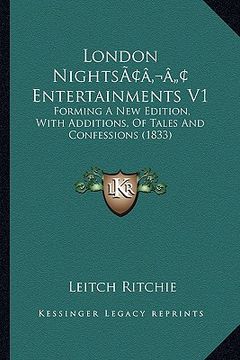 portada london nightsacentsa -a cents entertainments v1: forming a new edition, with additions, of tales and confessions (1833) (in English)