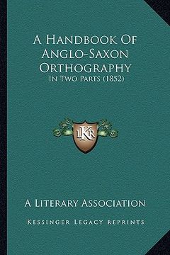 portada a handbook of anglo-saxon orthography: in two parts (1852) (en Inglés)