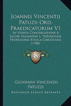 portada Joannis Vincentii Patuzii Ord. Praedicatorum V1: In Veneta Congregatione B. Jacobi Salamonii S. Theologiae Professoris Ethica Christiana (1788) (en Latin)