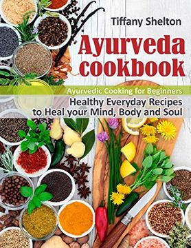 portada Ayurveda Cookbook: Healthy Everyday Recipes to Heal Your Mind, Body, and Soul. Ayurvedic Cooking for Beginners 