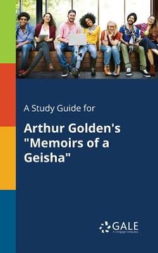 portada A Study Guide for Arthur Golden's "Memoirs of a Geisha" (in English)