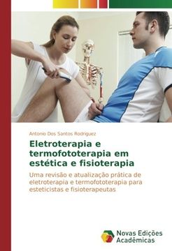 portada Eletroterapia e termofototerapia em estética e fisioterapia: Uma revisão e atualização prática de eletroterapia e termofototerapia para esteticistas e fisioterapeutas