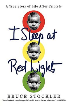 portada I Sleep at red Lights: A True Story of Life After Triplets (en Inglés)