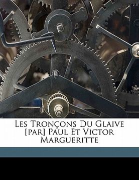 portada Les tronçons du glaive [par] Paul et Victor Margueritte (en Francés)