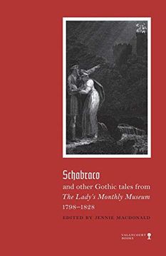 portada Schabraco and Other Gothic Tales From the Ladies' Monthly Museum, 1798-1828 (Gothic Classics) (en Inglés)