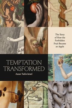 portada Temptation Transformed: The Story of how the Forbidden Fruit Became an Apple 