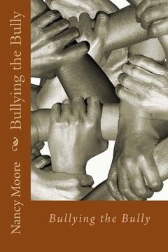 portada Bullying the Bully: How to handle them (in English)