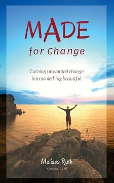portada MADE for Change: Turning unwanted change into something beautiful (en Inglés)