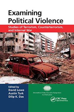portada Examining Political Violence: Studies of Terrorism, Counterterrorism, and Internal war (International Police Executive Symposium Co-Publications) 