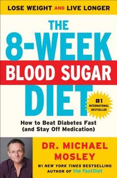portada The 8-Week Blood Sugar Diet: How to Beat Diabetes Fast (And Stay off Medication) (en Inglés)