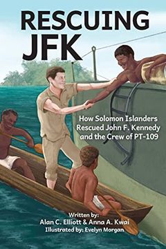 portada Rescuing Jfk: How Solomon Islanders Rescued John f. Kennedy and the Crew of the Pt-109 (en Inglés)