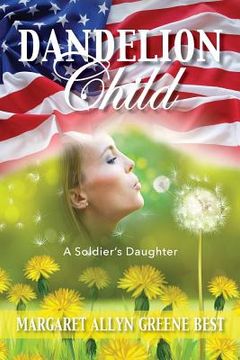 portada Dandelion Child: A Soldier's Daughter (en Inglés)
