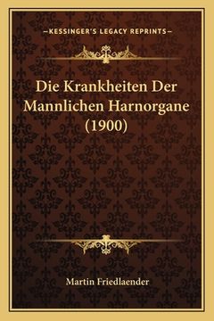 portada Die Krankheiten Der Mannlichen Harnorgane (1900) (en Alemán)