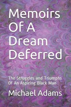 portada Memoirs of a Dream Deferred: The Struggles and Triumphs of an Aspiring Black Man (en Inglés)