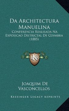 portada Da Architectura Manuelina: Conferencia Realisada na Exposicao Districtal de Coimbra (1885)