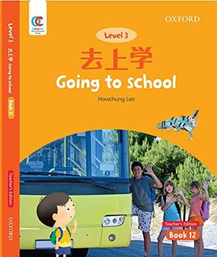 portada Oec Level 3 Student's Book 12, Teacher's Edition: Going to School (Oxford Elementary Chinese, Level 3, 12) (en Inglés)