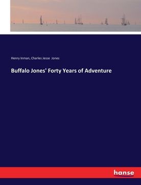 portada Buffalo Jones' Forty Years of Adventure (en Inglés)