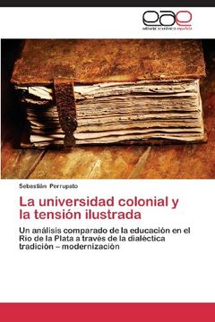 portada La Universidad Colonial y La Tension Ilustrada