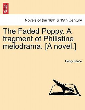 portada the faded poppy. a fragment of philistine melodrama. [a novel.] (en Inglés)