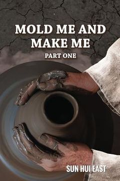 portada Mold Me and Make Me, Part One (in English)