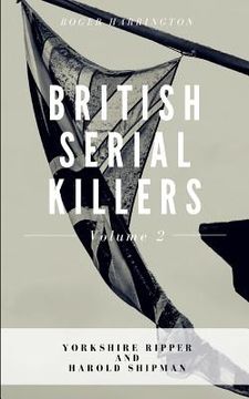portada British Serial Killers Volume 2: Yorkshire Ripper and Harold Shipman - 2 Books in 1 (in English)