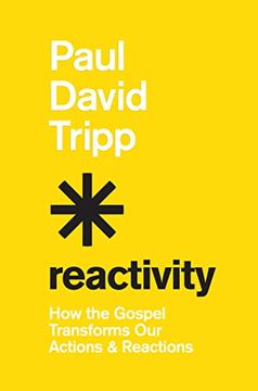 portada Reactivity: How the Gospel Transforms our Actions and Reactions (en Inglés)