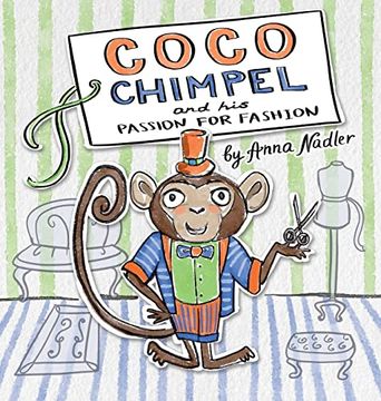 portada Coco Chimpel and His Passion for Fashion: A Fun and Colorful Story of a Creative Monkey Who Loved to Design Clothes (en Inglés)