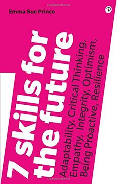 portada 7 Skills for the Future: Adaptability, Critical Thinking, Empathy, Integrity, Optimism, Being Proactive, Resilience
