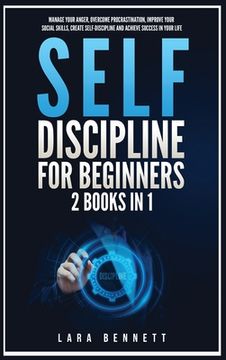 portada Self-Discipline for Beginners: 2 Books in 1: Manage Your Anger, Overcome Procrastination, Improve Your Social Skills, Create Self-Discipline and Achi (in English)