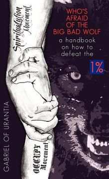portada who's afraid of the big bad wolf? - a handbook on how to defeat the 1% (in English)