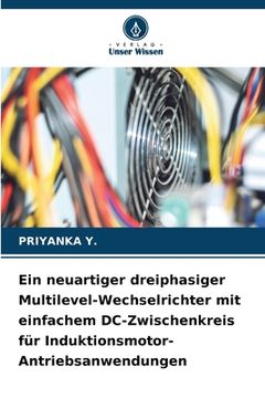 portada Ein neuartiger dreiphasiger Multilevel-Wechselrichter mit einfachem DC-Zwischenkreis für Induktionsmotor-Antriebsanwendungen (in German)