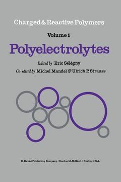 portada Polyelectrolytes: Papers Initiated by a NATO Advanced Study Institute on Charged and Reactive Polymers Held in France, June 1972 (en Inglés)