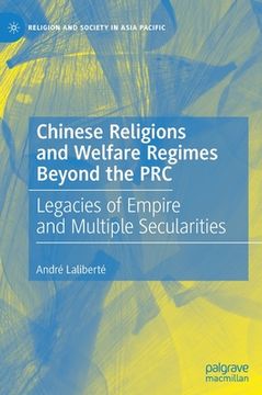 portada Chinese Religions and Welfare Regimes Beyond the PRC: Legacies of Empire and Multiple Secularities (in English)