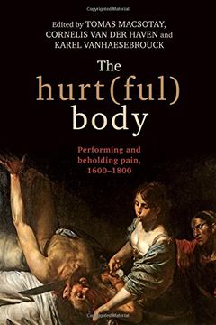 portada The Hurt(ful) Body: Performing and Beholding Pain, 1600-1800