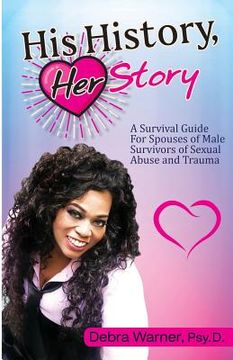 portada His History, Her Story: A Survival Guide for Spouses of Male Survivors of Sexual Abuse and Trauma (en Inglés)
